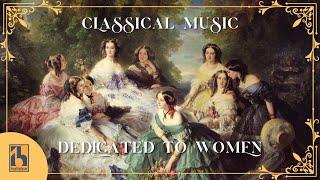 Klassische Musik, die den Frauen gewidmet ist | Für Elise, Salut D'Amour...