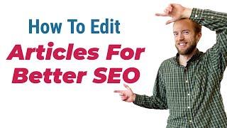 How to edit articles for better SEO | Edit SEO | seo optimization