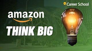 Think Big: Amazon Leadership Principle Explained