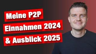 So viel habe ich 2024 mit P2P Krediten verdient & Ausblick 2025