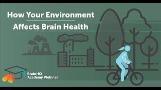 BrainHQ Academy: How Your Environment Affects Brain Health