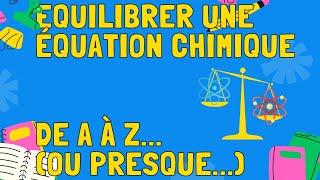 Équilibrer une équation chimique.. de A à Z (ou presque...) 3ème