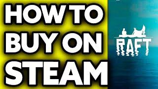 How To Buy Raft on Steam (Quick and Easy!)