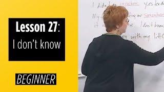 Beginner Levels - Lesson 27: I don't know