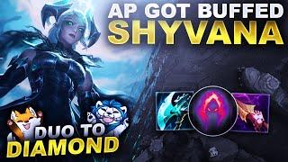 THEY BUFFED AP SHYVANA? LET'S GO! - Duo to Diamond S11 | League of Legends