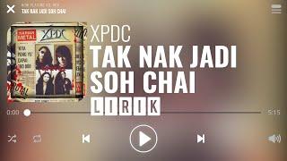 XPDC - Tak Nak Jadi Soh Chai [Lirik]