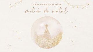 Motivo do Natal - Coral Jovem de Brasília feat. Rafael Maçalei