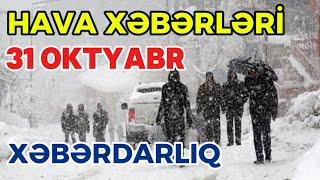 Sabahin Hava Xeberleri 31 Oktyabr Hava proqnozu