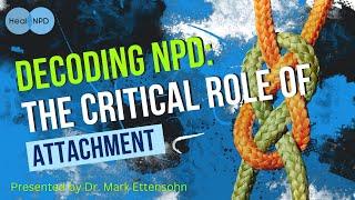 Decoding NPD: The Critical Role of Attachment