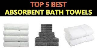 Best Absorbent Bath Towels - (Top 5)