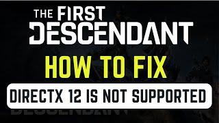 Fix The First Descendant DirectX 12 Is Not Supported On Your System on PC