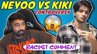 REASON BEHIND NEYOO vs KIKI CONTROVERSY  KIKI RACIST COMMENT  