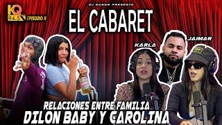 #ELCABARET RELACIONES ENTRE FAMILIA ! DILON BABY Y CAROLINA  EP.11 KQ94.5FM