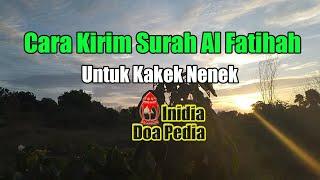 BEGINI CARANYA KIRIM SURAH AL FATIHAH UNTUK KAKEK NENEK – Doa Ampunan Barokah Surah Al Fatihah