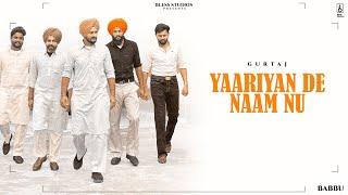 Yaariyan De Naam Nu (Official Video) | Gurtaj | Babbu | Deol Harman