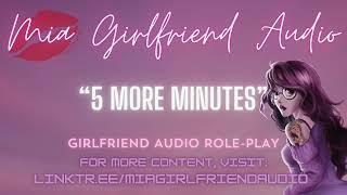 5 More Minutes-Girlfriend RP Audio[F4M][Mi Amor][Cuddles][Soft Spoken][Sleepy][Soft Breathing][F4FA]