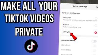 How To Make All Tiktok Videos Private