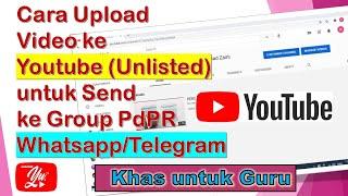 Cara Upload Video ke Youtube (Unlisted) untuk Send ke Group PdPR Whatsapp/Telegram (Khas utk Guru)