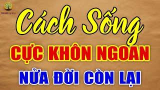 8 CÁCH SỐNG KHÔN NGOAN Nhất Càng Già Càng Phải Học | Ngẫm Sự Đời