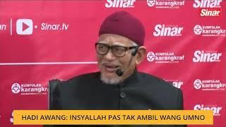 Hadi Awang: Insha Allah Pas tak ambil wang UMNO