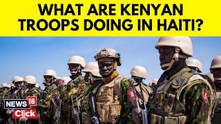 Haithi Unrest News | UN Approved, Kenya-Led Security Force Finally Arrives In Haiti | News18 | N18G