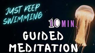 Just Keep Swimming 10 Min Guided Meditation Video