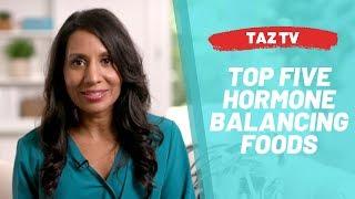 TAZTV | Top Five Hormone Balancing Foods