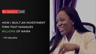 Titi Odunfa: How I built an Investment Firm that manages Billions of Naira