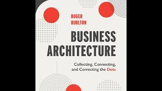 Business Architecture: Collecting, Connecting, and Correcting the Dots