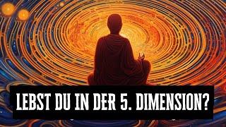 So erkennst du, dass du in der 5.Dimension angekommen bist!