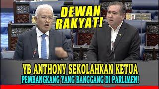 YB ANTHONY SEKOLAHKAN KETUA PEMBANGKANG YANG BANGGANG DI PARLIMEN!