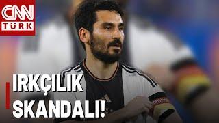 Mesut Özil'den Sonra Şimdi De İlkay Gündoğan! Alman Futbolunda Irkçılık Skandalı!