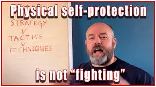 Physical self-protection is not fighting