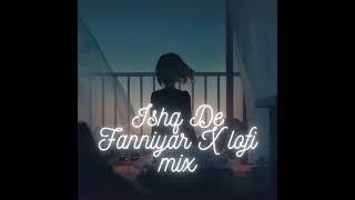 Ishq De Fanniyar X (Lofi Mix)