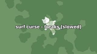 ￼surf curse - freaks (slowed)