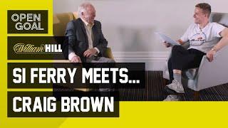 Si Ferry Meets... Craig Brown | Life as a Manager - Last Man to Get Scotland to a Major Tournament