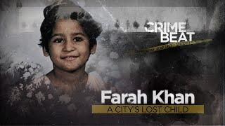 Crime Beat: Farah Khan, a city’s lost child | S1 E2