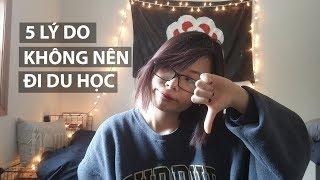 5 lý do không nên đi du học| Chuyện du học| HTMTr