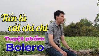 Tiền là cái chi chi || Tuyệt phẩm bolero || chúc bolero