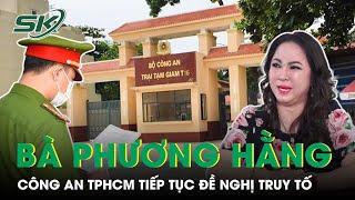 CA TP.HCM Kết Thúc Điều Tra, Đề Nghị Truy Tố Bà Phương Hằng Tội Lợi Dụng Quyền Tự Do, Dân Chủ | SKĐS