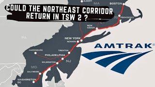 Could the Northeast Corridor make a comeback in TSW 2 ? In depth analysis !