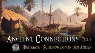 Ancient Connections - Huatajata - Eine Schiffswerft hoch in den Anden (AboraTV)