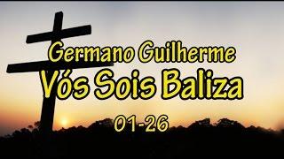 Germano Guilherme Part 1 – Vós Sois Baliza (01–26)