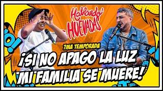 HABLANDO HUEVADAS - Séptima Temporada [SI NO APAGO LA LUZ MI FAMILIA SE MUERE]