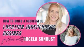 How to Build a Successful Location-Independent Business - with Angela Sundust