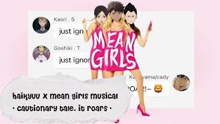 Haikyuu x mean girls musical || cautionary tale/it roars || Haikyuu text skit ||