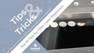 Top 10 Tips for Fiber Laser Beginners - Laser Engraver Tips & Tricks - OMTech