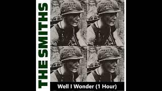 The Smiths - Well I Wonder (1 Hour)