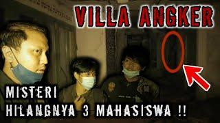 VILLA 3 MAHASISWA HILANG DI TEMPAT INI !!! | PART 1