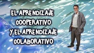 El aprendizaje cooperativo y el aprendizaje colaborativo. Carlos Zarzar.